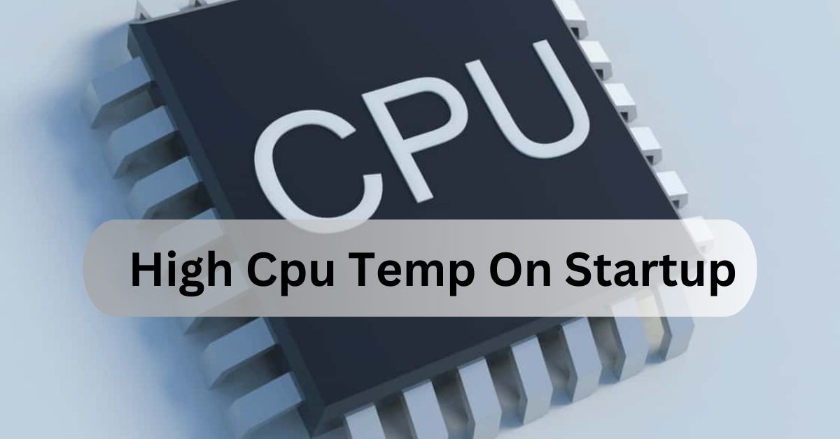 High Cpu Temp On Startup