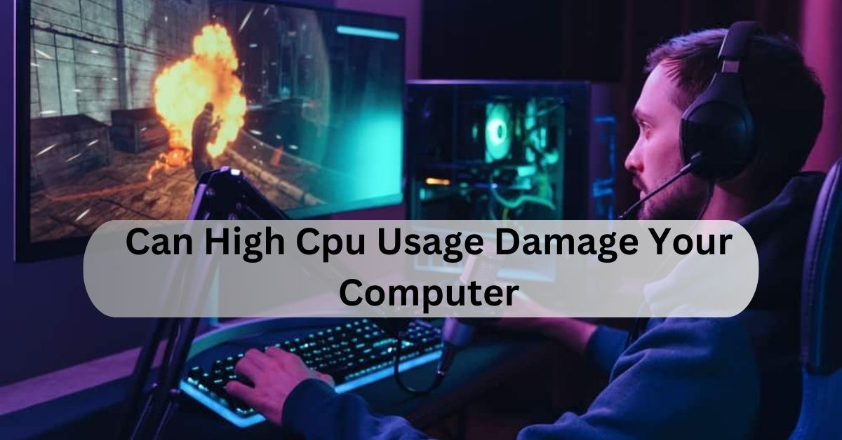 Can High Cpu Usage Damage Your Computer