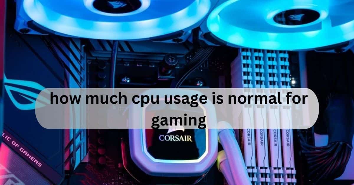 how much cpu usage is normal for gaming