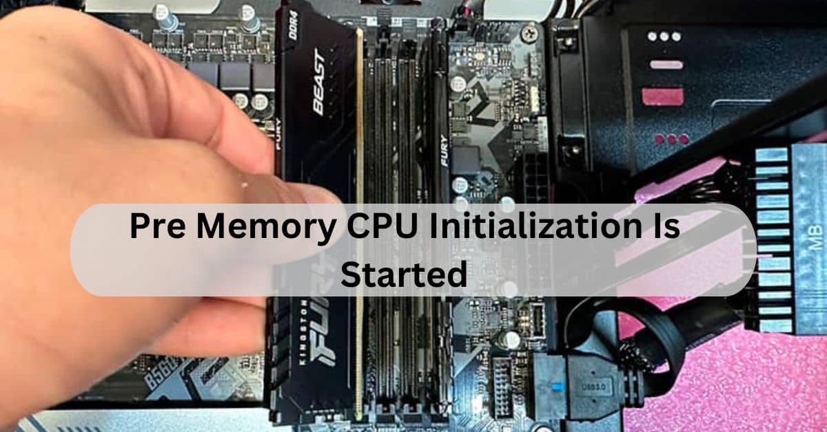 Pre Memory CPU Initialization Is Started