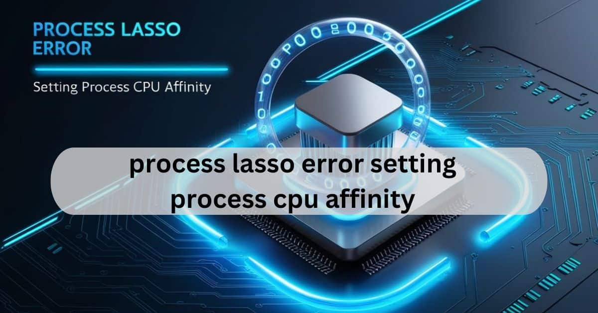 process lasso error setting process cpu affinity