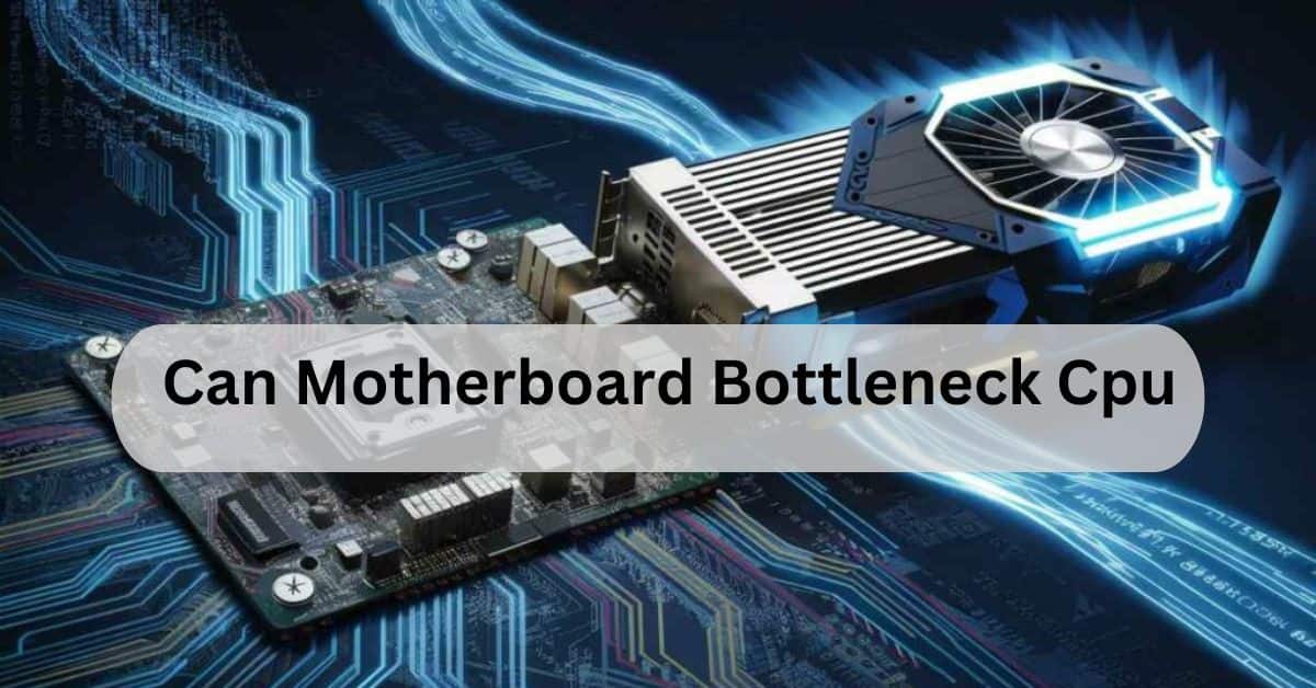 Can Motherboard Bottleneck Cpu