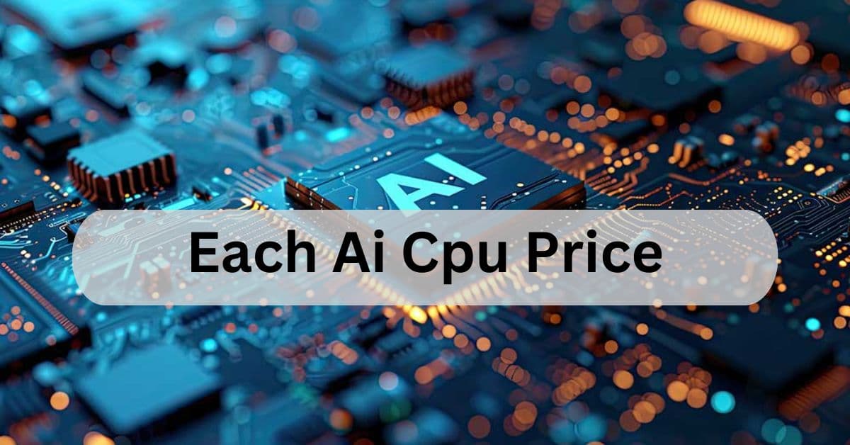 Each Ai Cpu Price